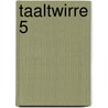 Taaltwirre 5 by Unknown