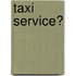 Taxi service?