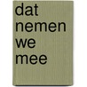 Dat nemen we mee door W. Molenaar