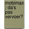 Mobimax : da's pas vervoer? by I. Beyer