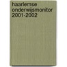 Haarlemse onderwijsmonitor 2001-2002 by J.M. Oosting
