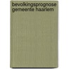 Bevolkingsprognose gemeente Haarlem door B. Kuypers