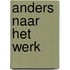 Anders naar het werk