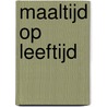 Maaltijd op leeftijd door W. Molenaar