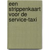 Een strippenkaart voor de service-taxi by M.P. Tillemans