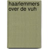 Haarlemmers over de VUH by W. Molenaar