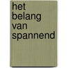 Het belang van spannend door M. van Bavel
