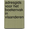 Adresgids voor het boekenvak in Vlaanderen by Unknown