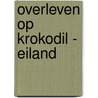 Overleven op krokodil - eiland