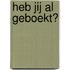 Heb jij al geboekt?