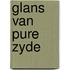 Glans van pure zyde
