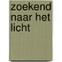 Zoekend naar het licht