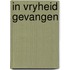 In vryheid gevangen