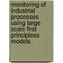 Monitoring of Industrial Processes using Large Scale First Principless Models