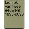 Kroniek van twee eeuwen! 1893-2093 door C.A.M. Kraan-Kievits