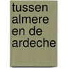 Tussen Almere en de Ardeche by Fransje Van Riel