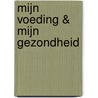 Mijn voeding & mijn gezondheid by A.M. Kruyswijk-van der Heijden