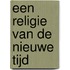 Een religie van de nieuwe tijd