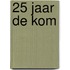 25 jaar De Kom