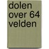 Dolen over 64 velden