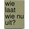Wie laat wie nu uit? door J. Ebbinge