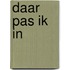 Daar pas ik in