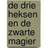 De drie heksen en de zwarte magier door S. van Berkum