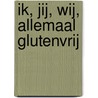 ik, jij, wij, allemaal glutenvrij by N. Mariandel