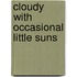Cloudy with occasional little suns