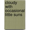 Cloudy with occasional little suns by J. Tange