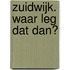 Zuidwijk. waar leg dat dan?