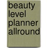 Beauty Level Planner Allround by Unknown