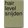 Hair level snijden by Koc Nederland