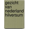 Gezicht van nederland hilversum by Aerden