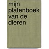 Mijn platenboek van de dieren door Lieve Boumans