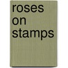 Roses on stamps door Beyk