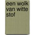 Een wolk van witte stof