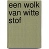 Een wolk van witte stof by D. de Groot