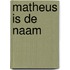 Matheus is de naam