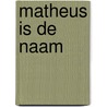Matheus is de naam by Landerz