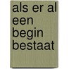 Als er al een begin bestaat door W. Urgel