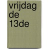 Vrijdag de 13de door B. Lauvrijs