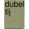 Dubel tij door T. Peanstra