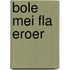 Bole mei fla eroer