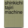 Shinkichi Tajiri Machine by R. Munnik
