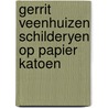 Gerrit veenhuizen schilderyen op papier katoen door Hans van der Grinten