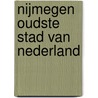 Nijmegen oudste stad van Nederland by L. Swinkels