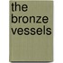 The bronze vessels