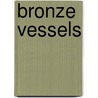 Bronze vessels door Boesterd