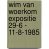 Wim van woerkom expositie 29-6 - 11-8-1985 door Onbekend